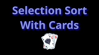 Selection Sort with Playing Cards