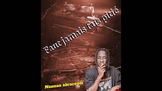 Nannan abracoum mR 27 faut jamais fais pitié