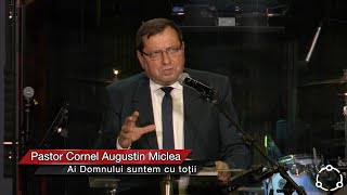 Ai Domnului suntem cu toții - Pastor Cornel Augustin Miclea