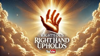 Why Righteous Right Hand Upholds