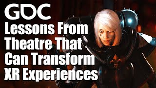 Lessons From Theatre That Can Transform XR Experiences