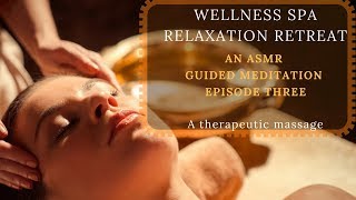 WELLNESS SPA RELAXATION RETREAT A guided meditation for sleep- episode 3 A therapeutic massage