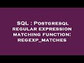 SQL : Postgresql regular expression matching function: regexp_matches