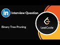 Binary Tree Pruning | LinkedIn Interview Question | Tree | LeetCode 814 | C++