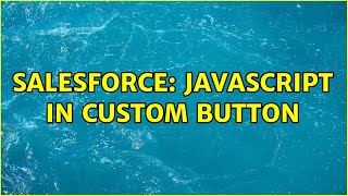 Salesforce: Javascript in custom button (2 Solutions!!)