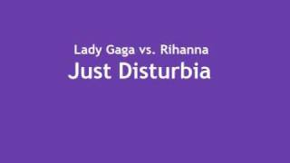 Lady Gaga vs. Rihanna - Just Disturbia