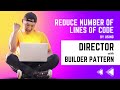 Reduce number of lines of Code by using Director in Builder Pattern | Easy explanation with Example