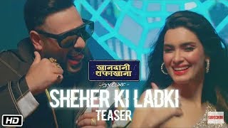 Sheher Ki Ladki (Teaser) | Khandaani Shafakhana | Tanisk Bagchi Badshah Tulsi Kumar Diana Penty