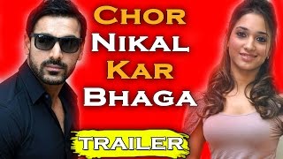 Chor Nikal Kar Bhaga | John Abraham | Tamanna Bhatia | Movie Trailer 2017