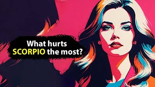 What hurts SCORPIO the most?