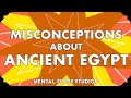 Misconceptions About Ancient Egypt