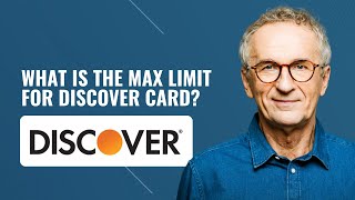 What is the max limit for Discover card