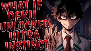 What If Deku Unlocked Ultra Instinct l Part 1