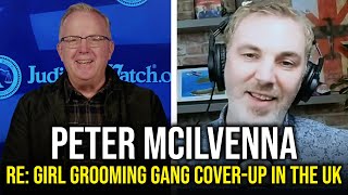 Peter Mcilvenna RE: Girl Grooming Gang Cover-Up in the UK