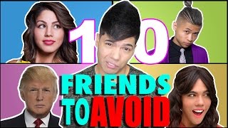 10 Friends Everyone Should AVOID!