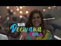 lyrical main deewana tera arjun patiala guru randhawa nikhita g diljit d kriti s sachin jigar