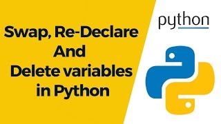 Python Tutorial 5 - Swap, Re-Declare And Delete variables in Python
