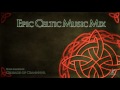 epic celtic music mix most powerful u0026 beautiful celtic music vol.2