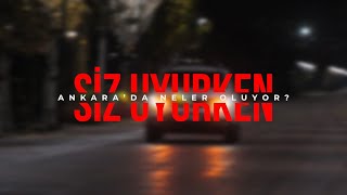 SİZ UYURKEN ANKARA'DA NELER OLUYOR? ''ANFA Güvenlik''