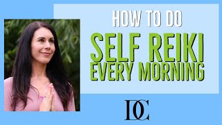 How To Do Self Reiki Every Morning