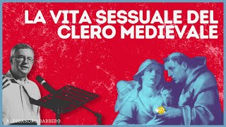 La Vita Sessuale del Clero Medievale - Alessandro Barbero