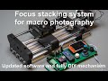 Precise focus stacking system - Custom designed rig and software updates