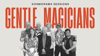 GENTLE MAGICIANS | KOSMORAMA SESSIONS