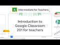 Introduction to Google Classroom 201 for teachers