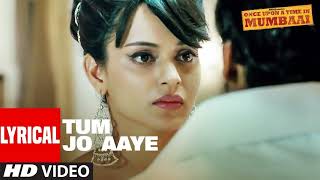 Tum Jo Aaye - Lyrics Video| Once Upon A Time In Mumbaai | Ajay - Kangana| Rahat Fateh Ali Khan