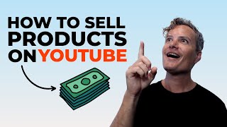How To Make Money On YouTube Selling Products & Services