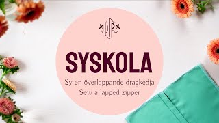 Sy en överlappande dragkedja / Sew a lapped zipper