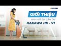 Giới Thiệu máy hút bụi cầm tay Hakawa HK-V1 - Trợ thủ đắc lực dọn dẹp nhà cửa