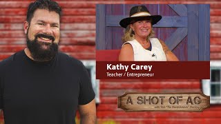 Kathy Carey | Teacher/Entrepreneur | A Shot of AG | ep 602