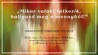 MIKOR VALAKI VÉTKEZIK, HALLGASD MEG A MENNYBŐL! - Istentisztelet a 2Krónika 6. része alapján.