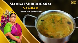 Recipe 567: Manga Murungakai Sambar (Without Tamarind)