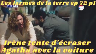 Les moments forts de les larmes de la terre épisode 72 partie 1/Irène tente de renverser Agatha