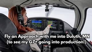 Fly an Approach with me into Duluth, MN (to see my G7+ going into production!)