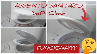 ASSENTO SANITÁRIO SOFT CLOSE OU FECHAMENTO SUAVE