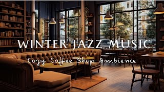 Winter Night Jazz Music - Winter Cozy Coffee Shop Ambience With Gentle Jazz Music To Relax