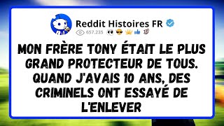 Mon Frère Tony Était Le Plus Grand Protecteur De Tous. Quand J'Avais 10 Ans, Des Criminels Ont...