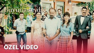 Keşke Hiç Büyümeseydik - Özel Klip