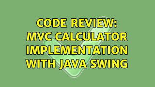 Code Review: MVC Calculator Implementation with Java Swing