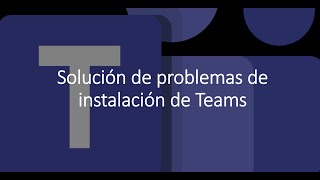 Solucionar problemas de instalación del nuevo Teams