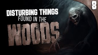 8 DISTURBING Things Found in the Woods