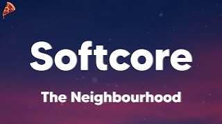 The Neighbourhood - Softcore (lyrics)