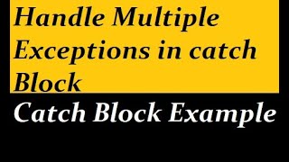Handle Multiple Exceptions in Catch Block in Java
