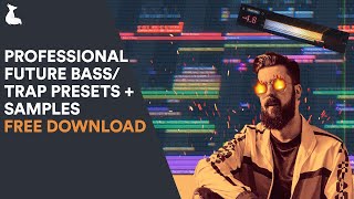 FREE SAMPLES AND PRESETS TO MAKE YOUR FUTURE BASS / TRAP PRODUCTIONS SLAP HARD 🔥