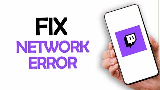 How To Fix And Solve Twitch App Network Error
