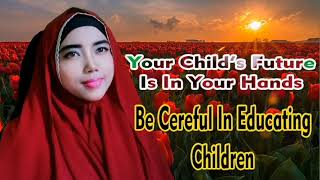 The Responsibilty  Of Parents Towards Their Children In Islam Law | Shofia Usman