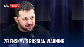 Ukraine war: Volodymyr Zelenskyy warns West of Russian threat to rest of world